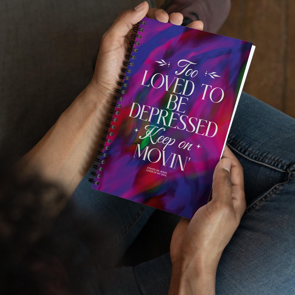 Holding the Too Loved to Be Depressed Keep on Movin Christian spiral notebook