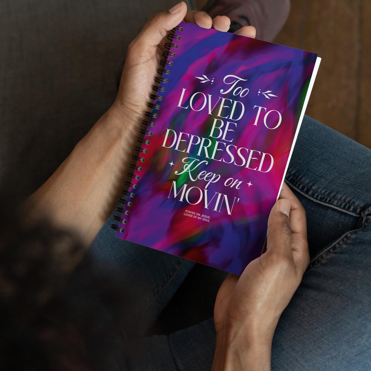 Holding the Too Loved to Be Depressed Keep on Movin Christian spiral notebook
