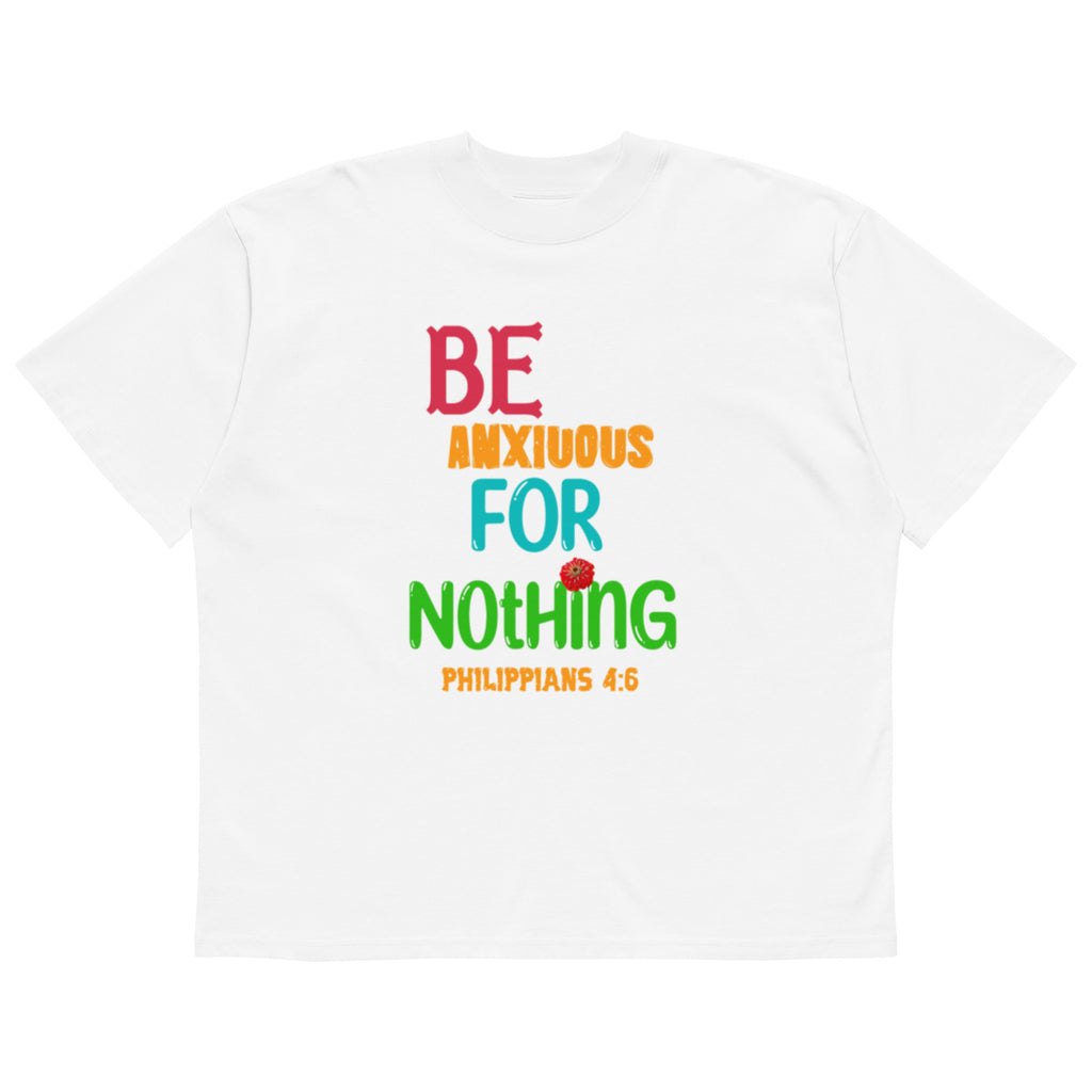 Be Anxious for Nothing Philippians 4:6 oversized tee - White