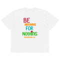 Be Anxious for Nothing Philippians 4:6 oversized tee - White